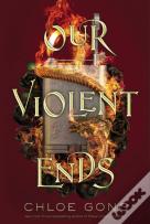 Our Violent Ends