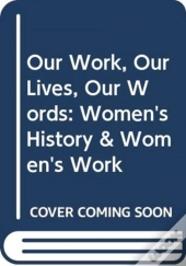 Our Work, Our Lives, Our Words