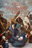 Our Wounded God