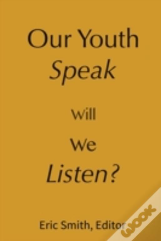 Our Youth Speak, Will We Listen?
