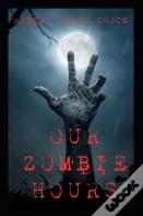 Our Zombie Hours