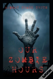 Our Zombie Hours