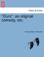 Ours : An Original Comedy, Etc. - Preview