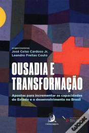 Capa do artigo Ousadia E Transformação: Apostas Para Incrementar As Capacidades Do Estado E O Desenvolvimento No Brasil