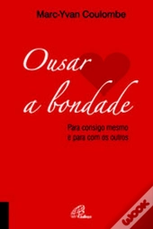 Ousar a Bondade
