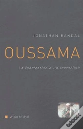 Oussama ; La Fabrication D'Un Terroriste