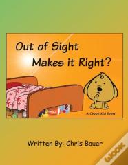 Out Of Sight Makes It Right?