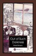Out Of Such Darkness