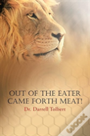 Out Of The Eater Came Forth Meat!