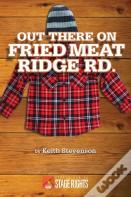Out There On Fried Meat Ridge Rd