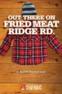 Out There On Fried Meat Ridge Rd - Preview