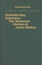 Outbelieving Existence - The Measured Motion Of James Dickey - Preview