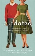 Outdated Â€“ Find Love That Lasts When Dating Has Changed