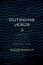 Outdoing Jesus - Preview