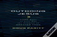 Outdoing Jesus