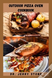 Outdoor Pizza Oven Cookbook