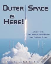 Outer Space Is Here! A Survey Of The Latest Aerospace Developments From Earth And Beyond