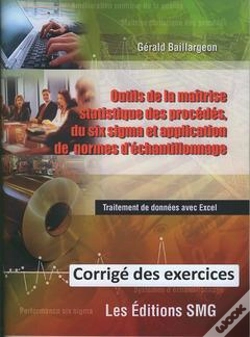 Capa do artigo Outils De La Maîtrise Statistique Des Procédés, Du Six Sigma Et Application De Normes D'Echantillonnage ; Corrigé Des Exercices