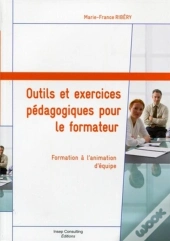 Outils Et Exercices Pédagogiques Pour Le Formateur ; Formation À L'Animation D'Équipe