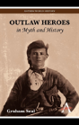Outlaw Heroes In Myth And History - Preview