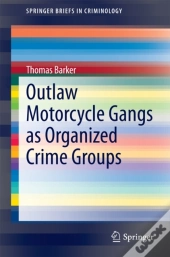 Outlaw Motorcycle Gangs As Organized Crime Groups
