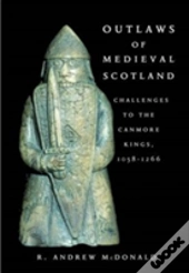 Outlaws Of Medieval Scotland