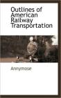 Outlines Of American Railway Transportat - Preview