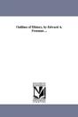 Outlines Of History, By Edward A. Freeman ... - Preview