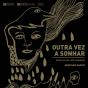 Outra Vez a Sonhar - Preview