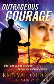 Capa do artigo Outrageous Courage Â€“ What God Can Do With Raw Obedience And Radical Faith