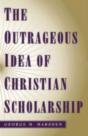 Outrageous Idea Of Christian Scholarship - Preview