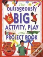 Outrageously Big Activity, Play And Project Book