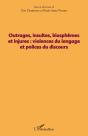 Outrages, Insultes, Blasphèmes Et Injures : Violence Du Langage Et Polices Du Discours - Preview