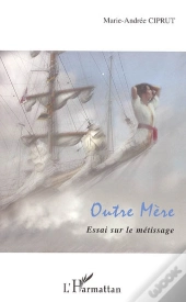 Outre Mère ; Essai Sur Le Métissage