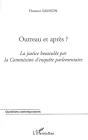 Outreau Et Après ? ; La Justice Bousculée Par La Commission D'Enquête Parlementaire - Preview