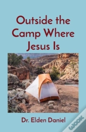 Outside The Camp Where Jesus Is