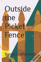 Outside The Picket Fence