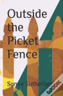 Outside The Picket Fence