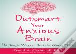 Outsmart Your Anxious Brain