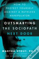 Outsmarting The Sociopath Next Door