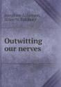 Outwitting Our Nerves - Preview