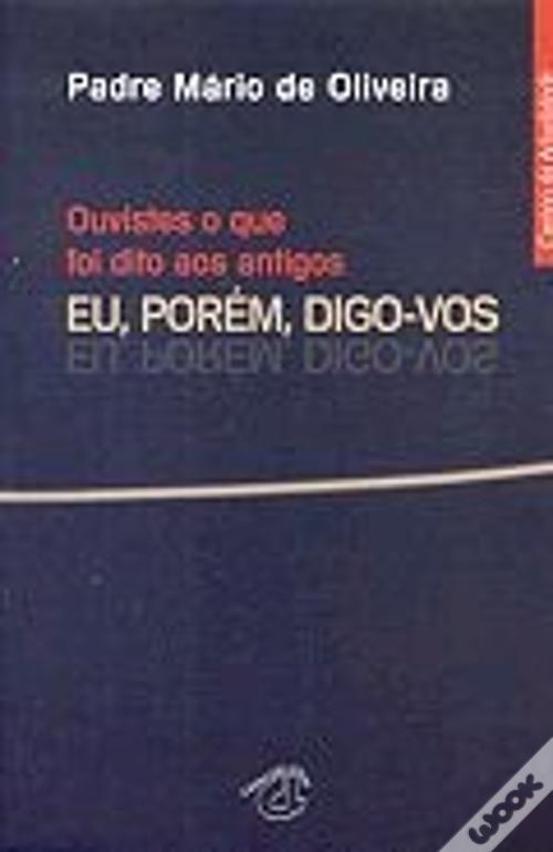 Ouviste o que foi Dito aos Antigos . Eu, Porém, Digo-vos de Padre Mário ...