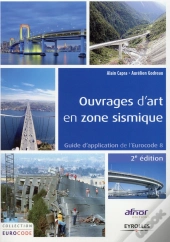 Ouvrages D'Art En Zone Sismique ; Guide D'Application De L'Eurocode 8 (2e Édition)