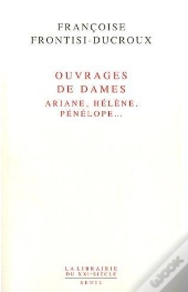 Ouvrages De Dames : Ariane, Hélène, Pénélope...