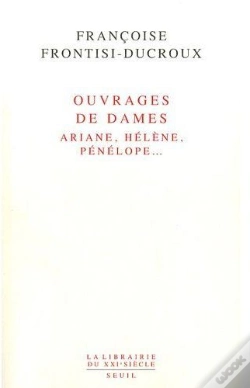 Capa do artigo Ouvrages De Dames : Ariane, Hélène, Pénélope...