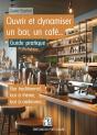 Ouvrir Et Dynamiser Un Bar, Un Café... Guide Pratique - Preview