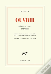 Ouvrir ; Poèmes Et Proses 1929-1996