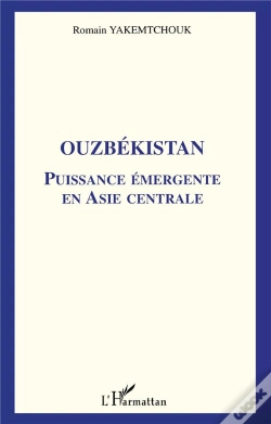 Capa do artigo Ouzbekistan ; Puissance Emergente En Asie Centrale