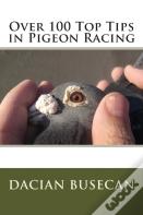 Over 100 Top Tips In Pigeon Racing