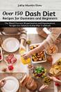 Over 150 Dash Diet Recipes For Dummies And Beginners - Preview